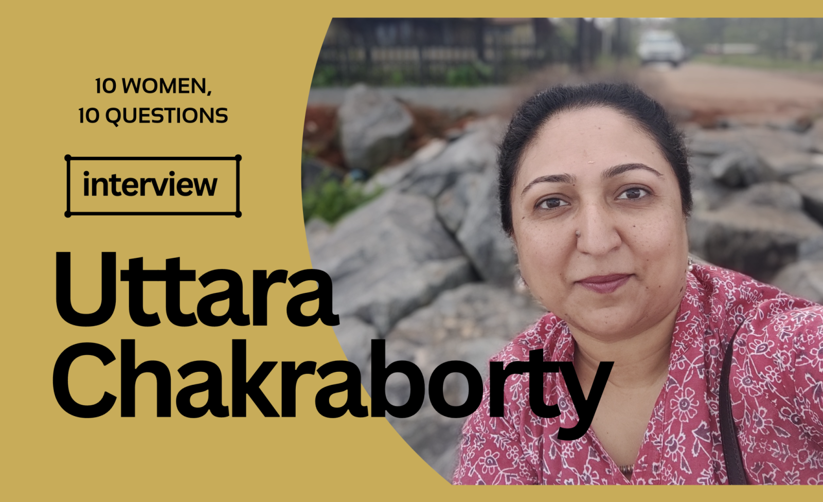 10&#x20;Women,&#x20;10&#x20;Questions&#x3A;&#x20;Uttara&#x20;Chakraborty